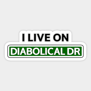 I live on Diabolical Dr Sticker